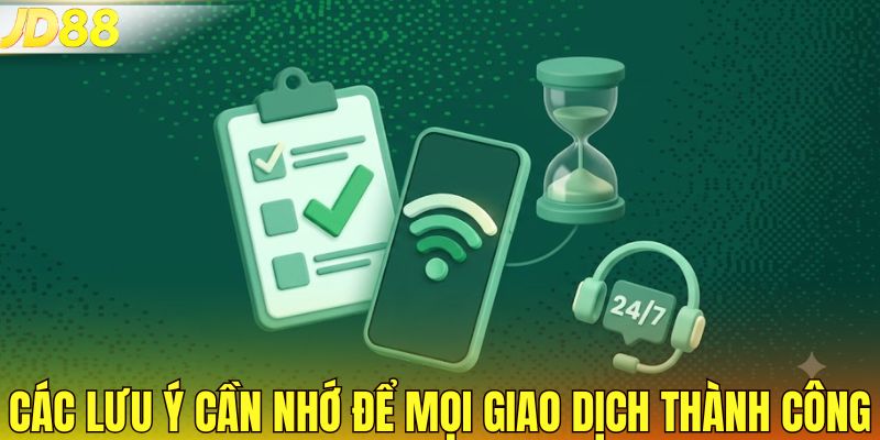 Các lưu ý cần nhớ để mọi giao dịch thành công