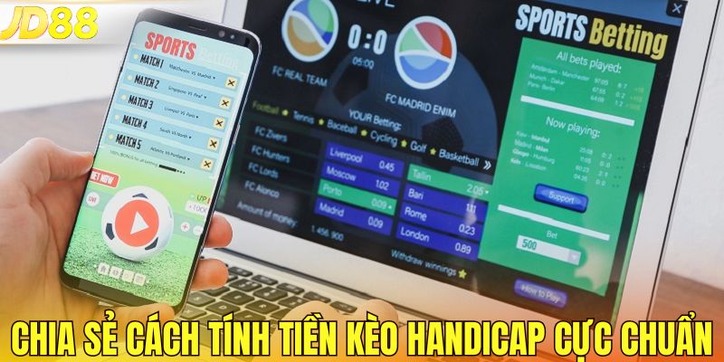 Chia sẻ cách tính tiền kèo handicap cực chuẩn
