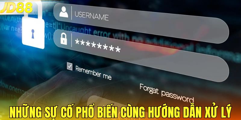 Những sự cố phổ biến cùng hướng dẫn xử lý