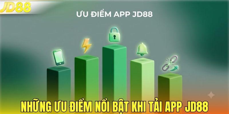 Những ưu điểm nổi bật khi tải app JD88