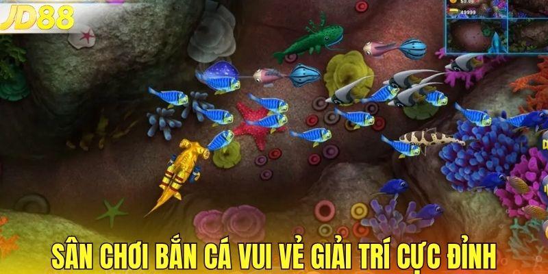 Sân chơi bắn cá vui vẻ giải trí cực đỉnh