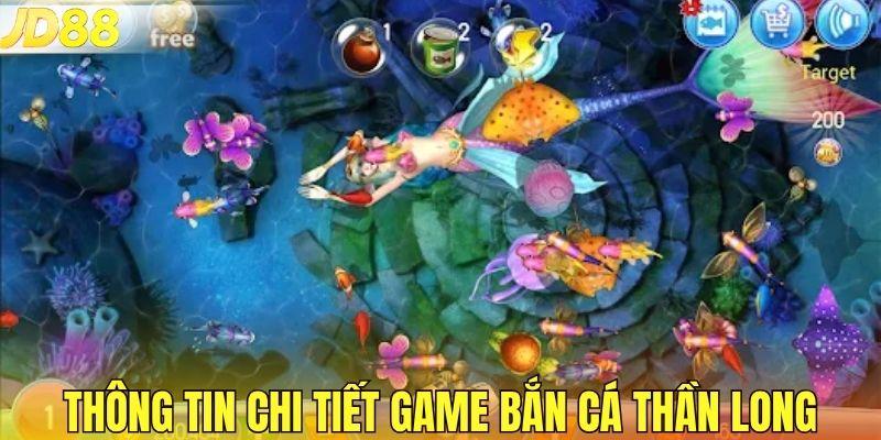 Thông tin chi tiết game bắn cá Thần Long